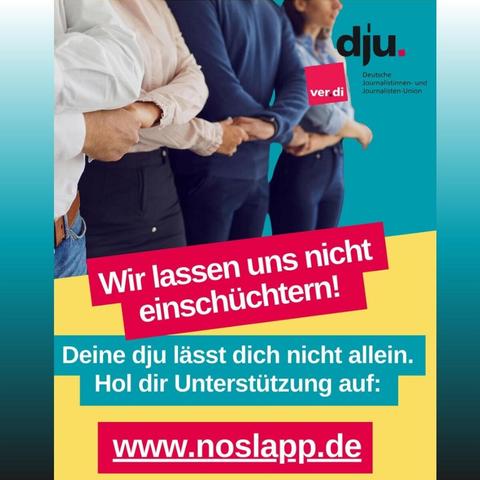 dju. ver.di Deutsche Journalistinnen- und Journalisten-Union. Wir lassen uns nicht einschüchtern! Deine dju lässt dich nicht allein. Hol dir Unterstützung auf: www.noslapp.de