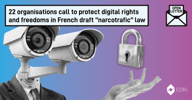 Visual with two CCTV cameras on one side, symbolising surveillance, and a lock on the other, symbolising encryption. Symbol of an "open letter" and labelled "22 organisations call to protect digital rights and freedoms in French draft "narcotrafic" law." EDRi logo.