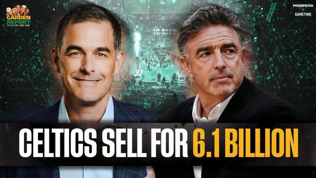 LIVE Garden Report: Celtics Sell Team For RECORD BREAKING 6.1 Billion Dollars