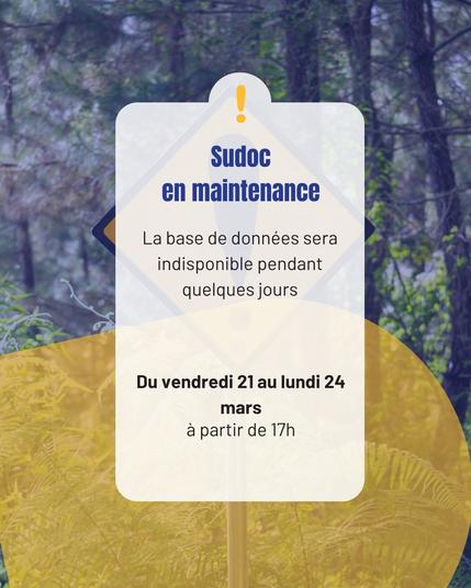 Sudoc en maintenance. La base de données sera indisponible pendant quelques jours. Du vendredi 21 au lundi 24 mars à partir de 17h