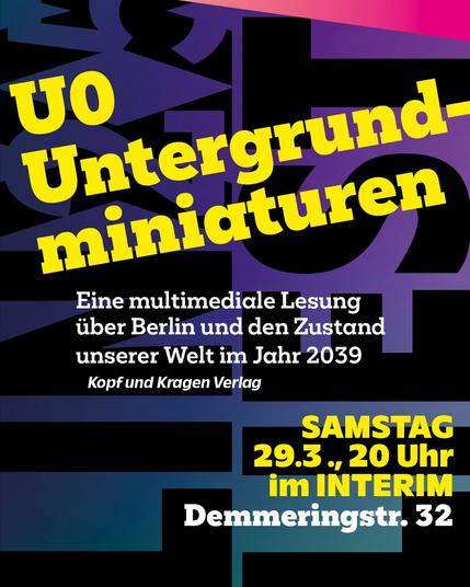 U0 Untergrundminiaturen Eine multimediale Lesung über Berlin und den Zustand unserer Welt im Jahr 2039 (Kopf und Kragen Verlag)