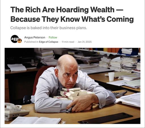 Headline from linked essay says: "The rich are hoarding wealth –because they know what's coming. Collapse is baked into their business plans." Below this is a photo of a bald middle-aged white man in a shirt and tie sitting at a desk and glaring at someone as he gathers large stacks of cash for himself.