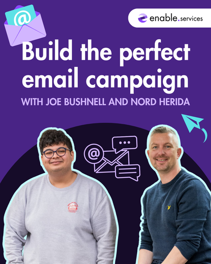 Graphic promoting an email campaign workshop hosted by Joe Bushnell and Nord Herida. The background is purple with white text that reads "Build the perfect email campaign." Icons of an envelope and a chat bubble are included, alongside the logo for enable.services.