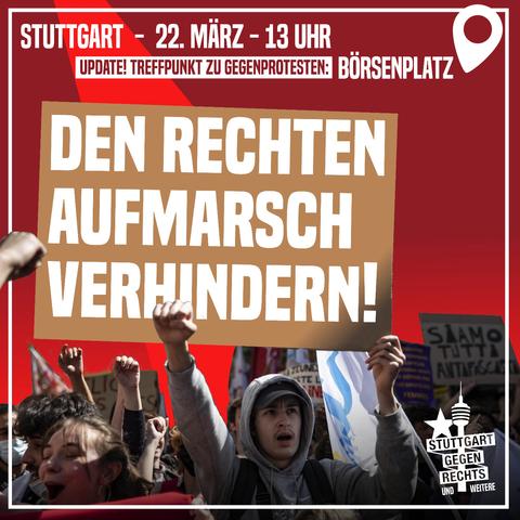 Das Sharepic zeigt den aktuellen Stand: Stuttgart 22.03. 13 Uhr Treffpunkt #Börsenplatz - den rechten Aufmarsch verhindern! Dazu ein Foto einer Demo und das Logo von Stuttgart gegen Rechts: Den Stern neben dem Fernsehturm