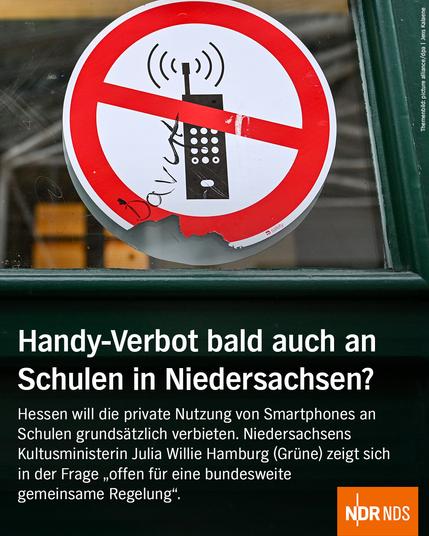 Handy-Verbot bald auch an Schulen in Niedersachsen? 

Hessen will die private Nutzung von Smartphones an Schulen grundsätzlich verbieten. Niedersachsen Kultusministerin Julia Willie Hamburg (Grüne) zeigt sich in der Frage "offen für eine bundesweite gemeinsame Regelung".