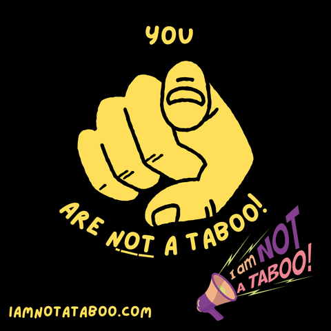 Finger pointing saying You are not a taboo! with I am not a taboo logo of a megaphone with the words coming out of it.