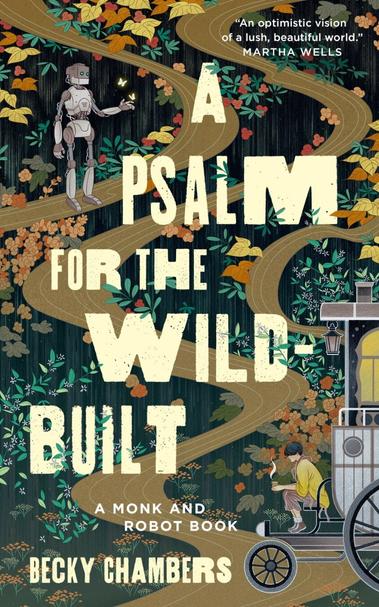 Book cover: "A Psalm for the wild built" by Becky Chambers. A monk and a Robot in a pathway in the forest.