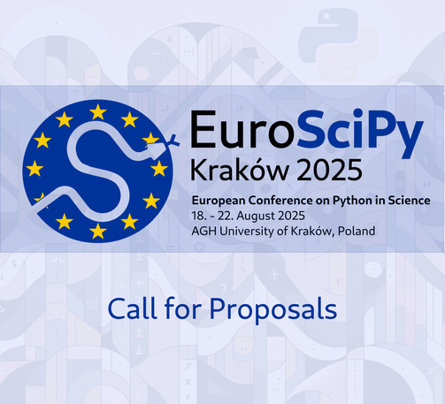 EuroSciPy
Kraków 2025
European Conference on Python in Science
18. - 22. August 2025
AGH University of Kraków, Poland
Call for Proposals
