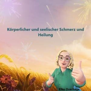 Grafik mit Text Körperlicher und seelischer Schmerz und Heilung mit Elke Overhage, die symbolisch den Daumen hochhält
