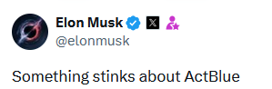 Post by Elon Musk on X saying "Something stinks about ActBlue."
