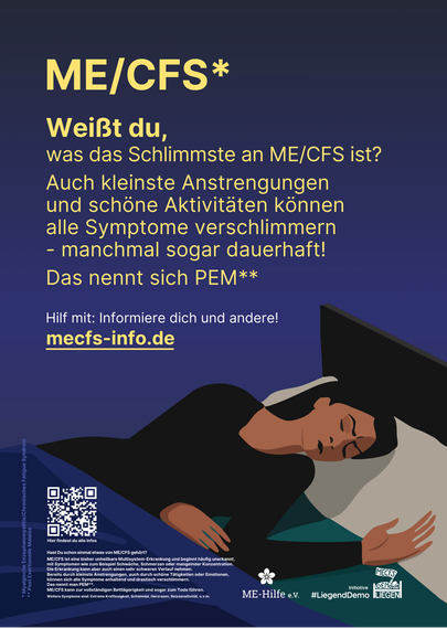 ME/CFS* Weißt du, was das Schlimmste an ME/CFS ist? Auch kleinste Anstrengungen und schöne Aktivitäten können alle Symptome verschlimmern manchmal sogar dauerhaft! Das nennt sich PEM** 
Hilf mit: Informiere dich und andere! mecfs-info.de 

Darunter die grafische Darstellung eines im Bett liegenden Menschen.