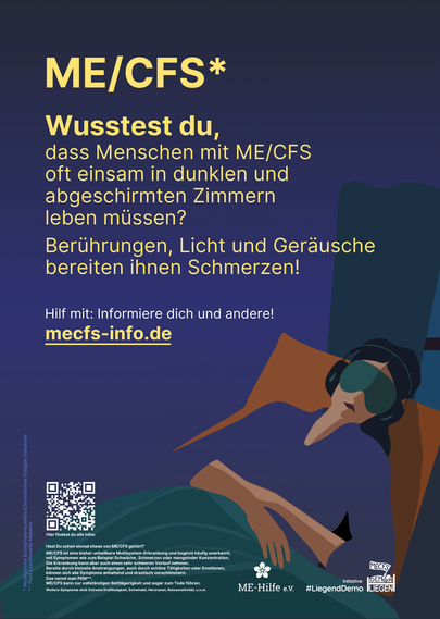 ME/CFS* Wusstest du, dass Menschen mit ME/CFS oft einsam in dunklen und abgeschirmten Zimmern leben müssen? Berührungen, Licht und Geräusche bereiten ihnen Schmerzen! 
Hilf mit: Informiere dich und andere! mecfs-info.de 

Darunter die grafische Darstellung eines im Bett liegenden Menschen mit Schlafmaske.