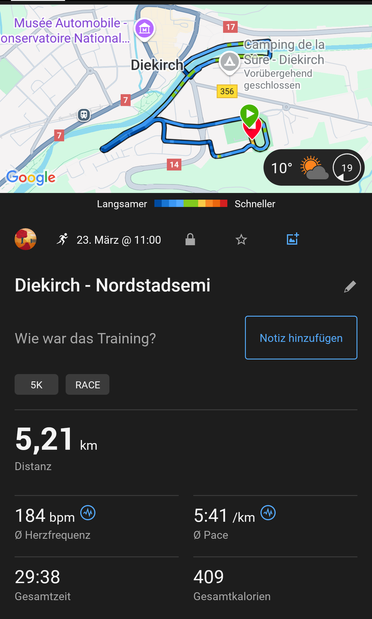 Screenshot aus der Garmin-App:

Uewen d'Kaart vum Parcours zu Dikrech. Stadion -> Sauerwiss -> Bréck hannert dem Dikrecher Camping an nees zréck.

Distanz: 5,21km
Häerzfrequenz: 184bpm
Pace: 5:41min/km
Gesamtzäit: 29:38min
Kalorien: 409