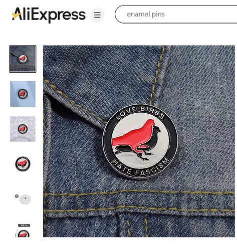 Screenshot of an aliexpress product page showing a small enamel pin saying "love birbs hate fascism" on a rough jeans fabric.