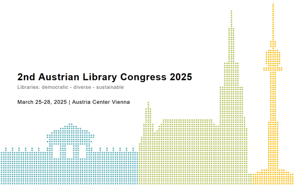 Promotional banner for the 2nd Austrian Library Congress 2025. The text includes the event title with the tagline 'Libraries: democratic - diverse - sustainable'. The event details, 'March 25-28, 2025 | Austria Center Vienna,' are also included. The image features a stylised dotted representation of Vienna's skyline in blue, green, and yellow, depicting landmarks such as the Austrian Parliament, St. Stephen's Cathedral, and the Danube Tower.