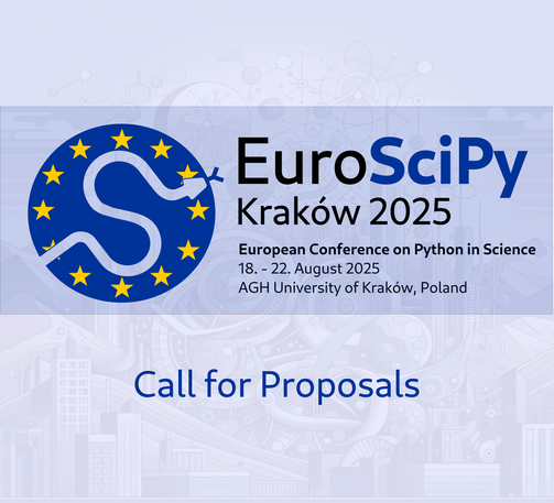 EuroSciPy
Kraków 2025
European Conference on Python in Science
18. - 22. August 2025
AGH University of Kraków, Poland
Call for Proposals