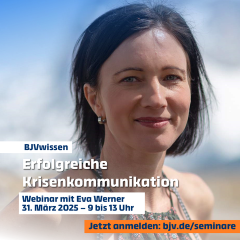 BJVwissen: Erfolgreiche Krisenkommunikation. Webinar mit Eva Werner. 31. März 2025 - 9 bis 13 Uhr. Jetzt anmelden: bjv.de/seminare