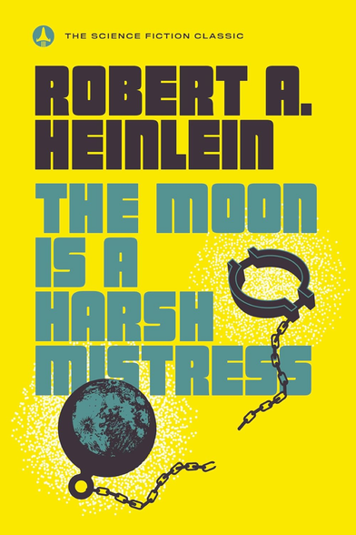Heinlein the Moon Is a Harsh Mistress