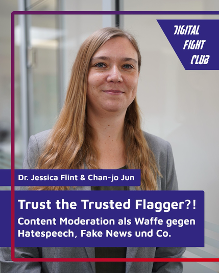 Portrait von Dr. Jessica Flint mit dem Text darauf: Trust the Trusted Flagger?! Content Moderation als Waffe gegen Hatespeech, Fake News und Co.