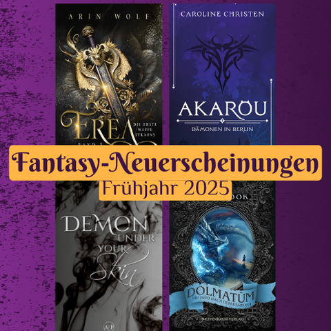 Fantasyneuerscheinungen im Frühjahr 2025 mit 4 Titeln von Selfpublishern oder aus Kleinverlagen
