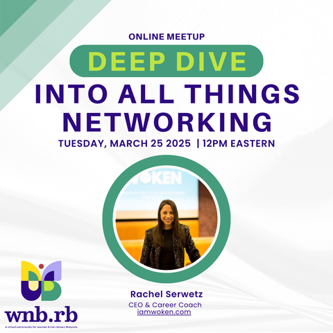 WNB.rb logo in corner, a purple butterfly with WNB.rb to the right. Deep Dive into all things networking. Date: Tuesday, March 25th. 12 pm eastern. Rachel Serwetz. Ceo & Career Coach. iamwoken.com. Join Us! wnb-rb.dev