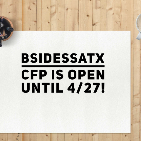BSidesSATX CFP is open until 4/27! Submit today through www.bsidessatx.com or www.cfp2.bsidessatx.com!