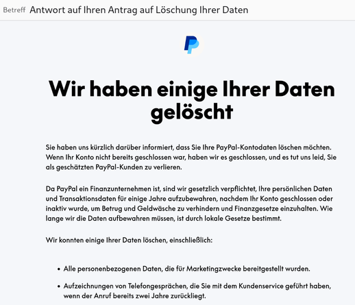 Auszug aus der Antwort von PayPal auf meinen Antrag auf Löschung meiner Daten.