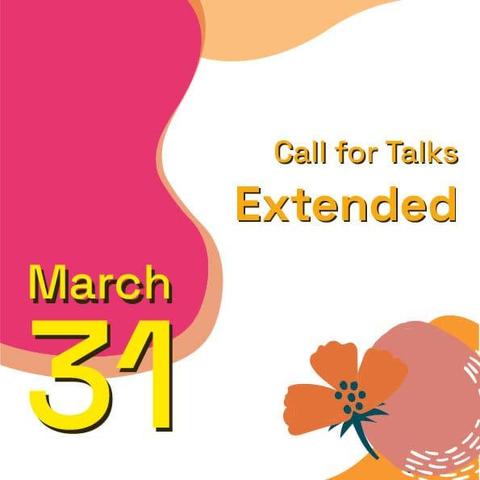 Call for talks, extended to March 31st is overlaid a pink and orange floral graphic and white background