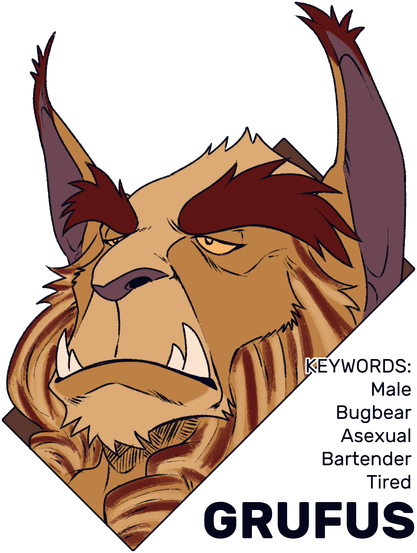 A profile picture for Grufus, a male bugbear bartender. He has brown fur with darker and lighter streaks along the thick and braided sideburns, thick dark brown eyebrows, golden eyes, tusks, and large tufted ears. He has the keywords "male," "bugbear," "asexual," "bartender," and "tired."