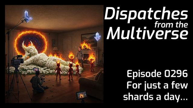 Episode 296: For just a few shards a day…