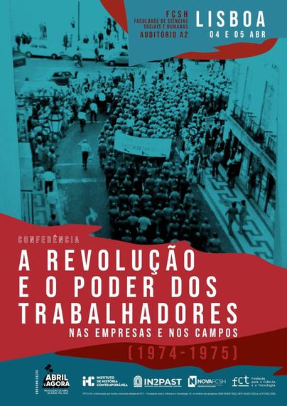 Cartaz da conferência “A Revolução e o Poder dos Trabalhadores nas Empresas e nos Campos (1974-1975)”. 4 e 5 de Abril, no Auditório A2 da Faculdade de Ciências Sociais e Humanas. O cartaz é ilustrado por uma fotografia de uma manifestação.