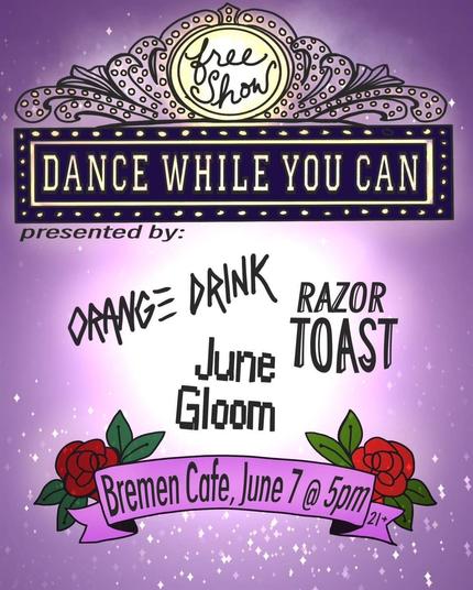 Dance While You Can: Razor Toast//Orange Drink//June Gloom