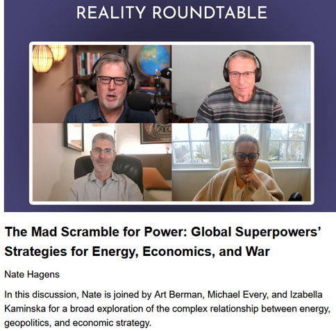 The Mad Scramble for Power: Global Superpowers’ Strategies for Energy, Economics, and War
Nate Hagens, originally published by The Great Simplification
March 24, 2025

In this discussion, Nate is joined by Art Berman, Michael Every, and Izabella Kaminska for a broad exploration of the complex relationship between energy, geopolitics, and economic strategy.

Screenshot of three men and one woman in a zoom meeting.

Show Summary
The rapidly evolving geopolitical landscape of recent years can be hard to follow. With economic conflicts between global superpowers and violent clashes across multiple continents, today’s events can seem starkly different from the trajectory of past decades. So, how can a deeper understanding of energy and resource security help us make sense of these chaotic trends?

Together, the [speakers] provide valuable insights into the consequences of deindustrialization, the impact of military spending, and the urgent need to reassess strategies as resources dwindle and geopolitical tensions rise.

How is the use of fear as a political tool intertwined with the challenges of trust and disinformation in navigating turbulent international conflicts? What role is the race for Artificial General Intelligence and Quantum Computing playing in these rapidly changing situations? And ultimately, what should we, as citizens, be expecting from our leaders at the global stage as the struggle for power in the 21st century continues to intensify?