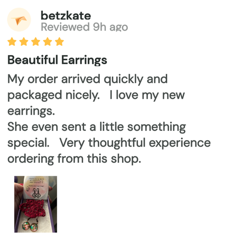 A 5 star review for a pair of fluid art paint dip earrings that were purchased from my Tedooo shop. It reads: "Beautiful Earrings
My order arrived quickly and packaged nicely. I love my new earrings.
She even sent a little something special. Very thoughtful experience ordering from this shop."