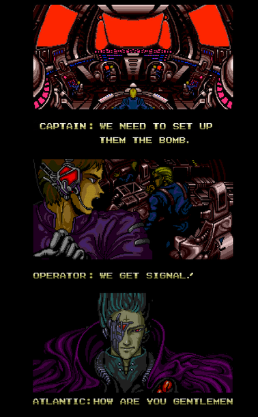 Three screens from "All Your Base Are Belong To Us" intro to the Zero Wing game. Pixel art.

First:
A spaceship bridge. Multiple crewmembers visible.

Text:
Captain: We need to set up them the bomb.

Second:
Crew member turned and speaking to to someone in the back.

Text:
Operator: We get signal!

Third:
A futuristic cyborg-like figure, looking straight into the camera.

Text:
Atlantic: How are you gentlemen
