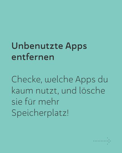 Unbenutzte Apps entfernen. Checke, welche Apps du kaum nutzt und lösche sie für mehr Speicherplatz!