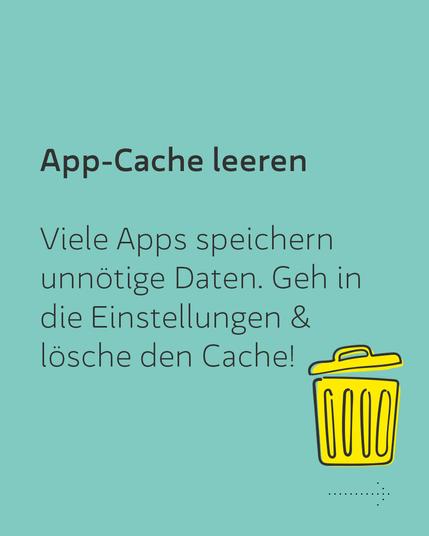 App-Cache leeren
Viele Apps speichern unnötige Daten. Geh in die Einstellungen und lösche den Cache!
