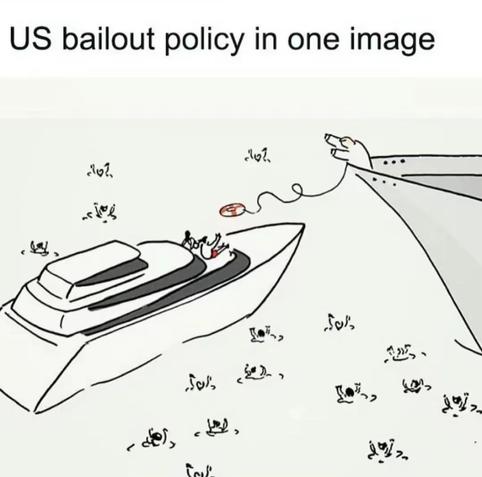 US bailout policy in one image.

Large ship throws life preserver to a yacht while people are drowning in the ocean.