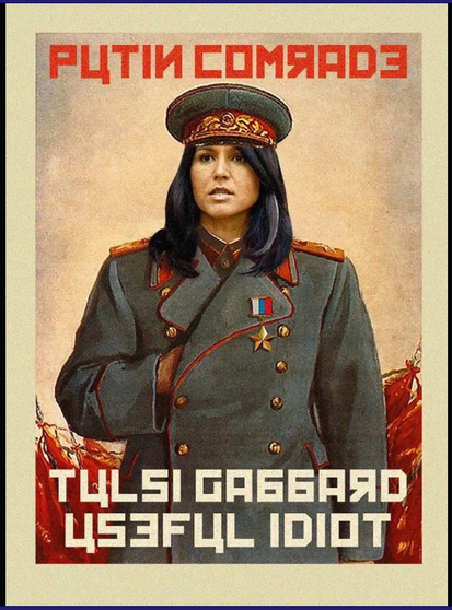 parody poster #TulsiGabbard in  russian  propaganda  style
Captioned  ' Putin  Comrade  Tulsi  Gabbard useful  Idiot"
Tulsi is shown  in a  Soviet Era  Russian  military uniform
