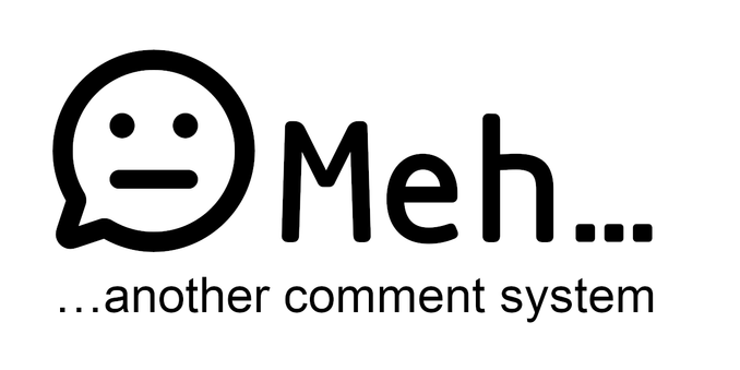 The logo of Meh. A somewhat bored looking smiley that is also a chat bubble.

The text says "Meh… another comment system"