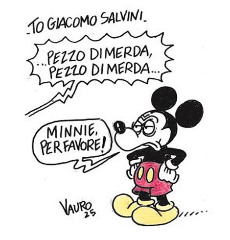 To Giacomo Salvini. 

Nel disegno, una voce fuori campo urla: "...pezzo di merda... pezzo di merda..."
Topolino, contrariato le risponde: "Minnie, per favore!"