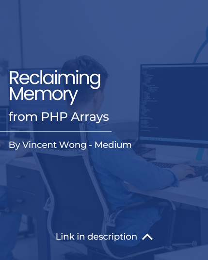 Reclaiming Memory from PHP Arrays By Vincent Wong