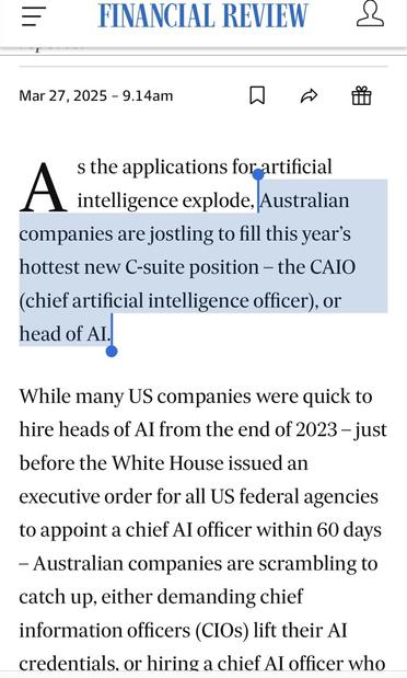“Australian companies are jostling to fill this year’s hottest new C-suite position – the CAIOS (chief artificial intelligence officerS), or head of #AI.”

An article in the AFR today.