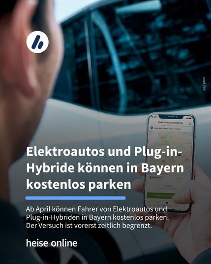Im Bild sieht man ein Auto im Hintergrund und einen Mann mit seinem Smartphone im Vordergrund. Im Bild steht: "Elektroautos und Plug-in-Hybride können in Bayern kostenlos parken" dadrunter steht: "Ab April können Fahrer von Elektroautos und Plug-in-Hybriden in Bayern kostenlos parken. Der Versuch ist vorerst zeitlich begrenzt."