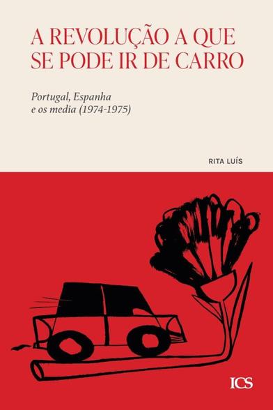 Capa do livro "A Revolução a que se Pode Ir de Carro. Portugal, Espanha e os media (1974-1975)", de Rita Luís, publicado pela Imprensa de Ciências Sociais. A capa é ilustrada por um desenho de um carro sobre o pé de cravo; o pé do cravo está dobrado, ficando a flor de cravo posicionada à frente do carro.