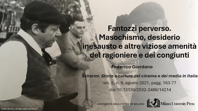 Fantozzi perverso. Masochismo, desiderio inesausto e altre viziose amenità del ragioniere e dei congiunti

    Federico Giordano Università per stranieri Perugia

Schermi. Storie E Culture Del Cinema E Dei Media in Italia, 5(9), 2021, 163–177.

DOI: https://doi.org/10.13130/2532-2486/14214
Parole chiave: Fantozzi, Comedy, Desexualized desire, Sadomasochism, Sadism, Class