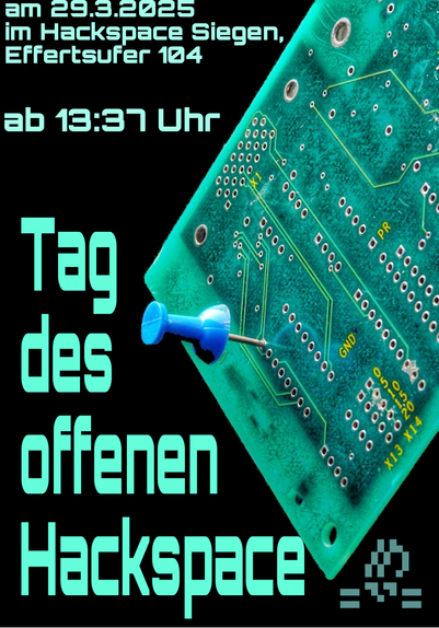 Eine Platine mit einer Reißzwecke und folgendem Text:
am 29.3.2025 im Hackspace Siegen, Effertsufer 104
ab 13:37

Tag des offenen Hackspaces