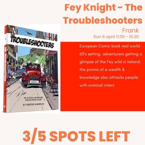 Fey Knight - The Troubleshooters
3/5 SPOTS LEFT