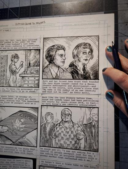 A panel of inked comic art, with the artist's hand holding a Pentel pocket brush pen in her hand. The caption beneath the panel reads "Ruth and her friend Jane Grant then founded the Lucy Stone League--named for a Massachusetts suffragette and abolitionist--and took to the courts, with Stone's claim that "my name is the symbol of my own identity and must not be lost" as their motto, and the image in focus displays portraits of Ruth Hale and Jane Grant.