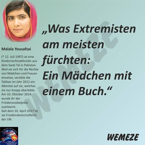 Hellblauer Hintergrund mit Bild von  Malala Yousafzai und Zitat:" Was Extremisten am meisten
fürchten:
Ein Mädchen mit
einem Buch." 

Malala Yousafzai

Ein Bild der Seite Wemeze